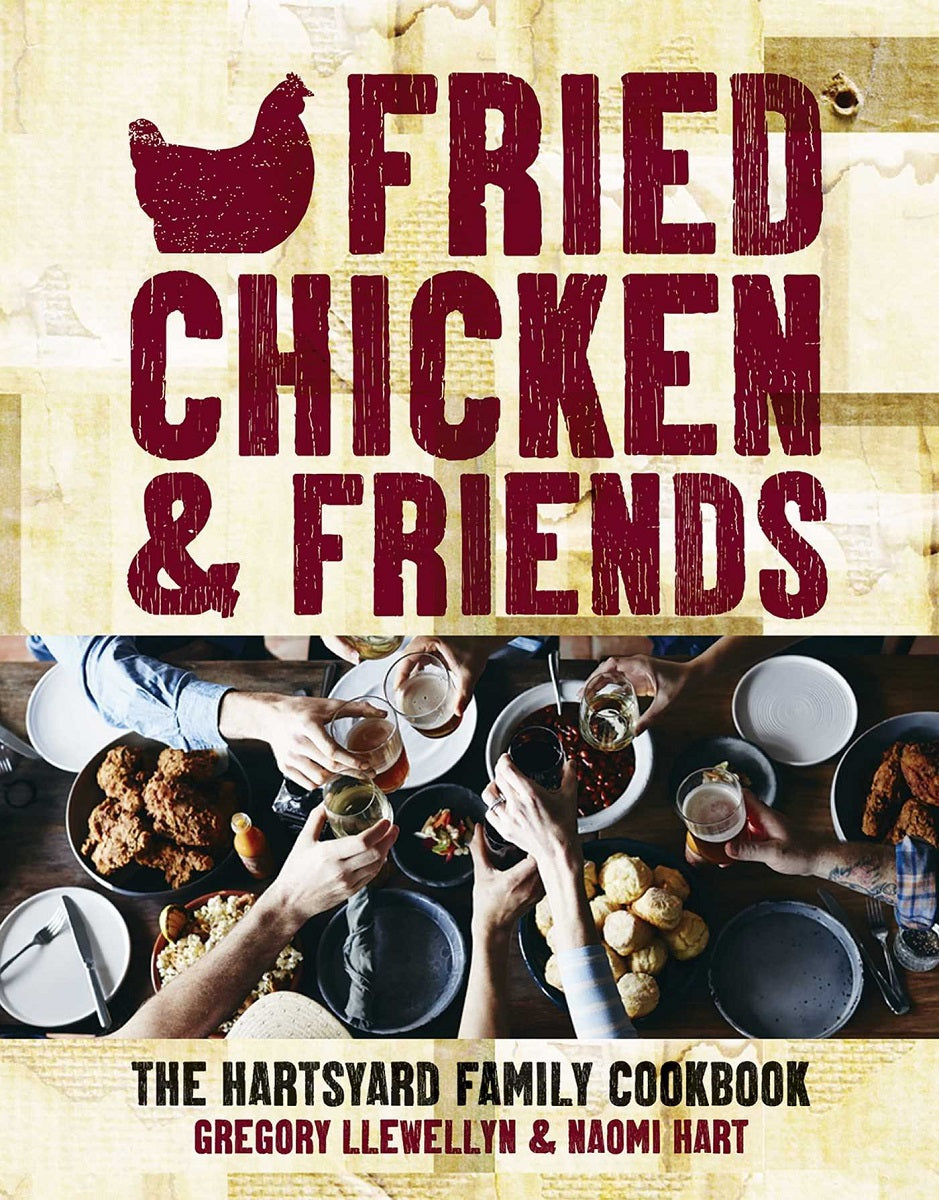 Fried Chicken & Friends: The Hartsyard Family Cookbook