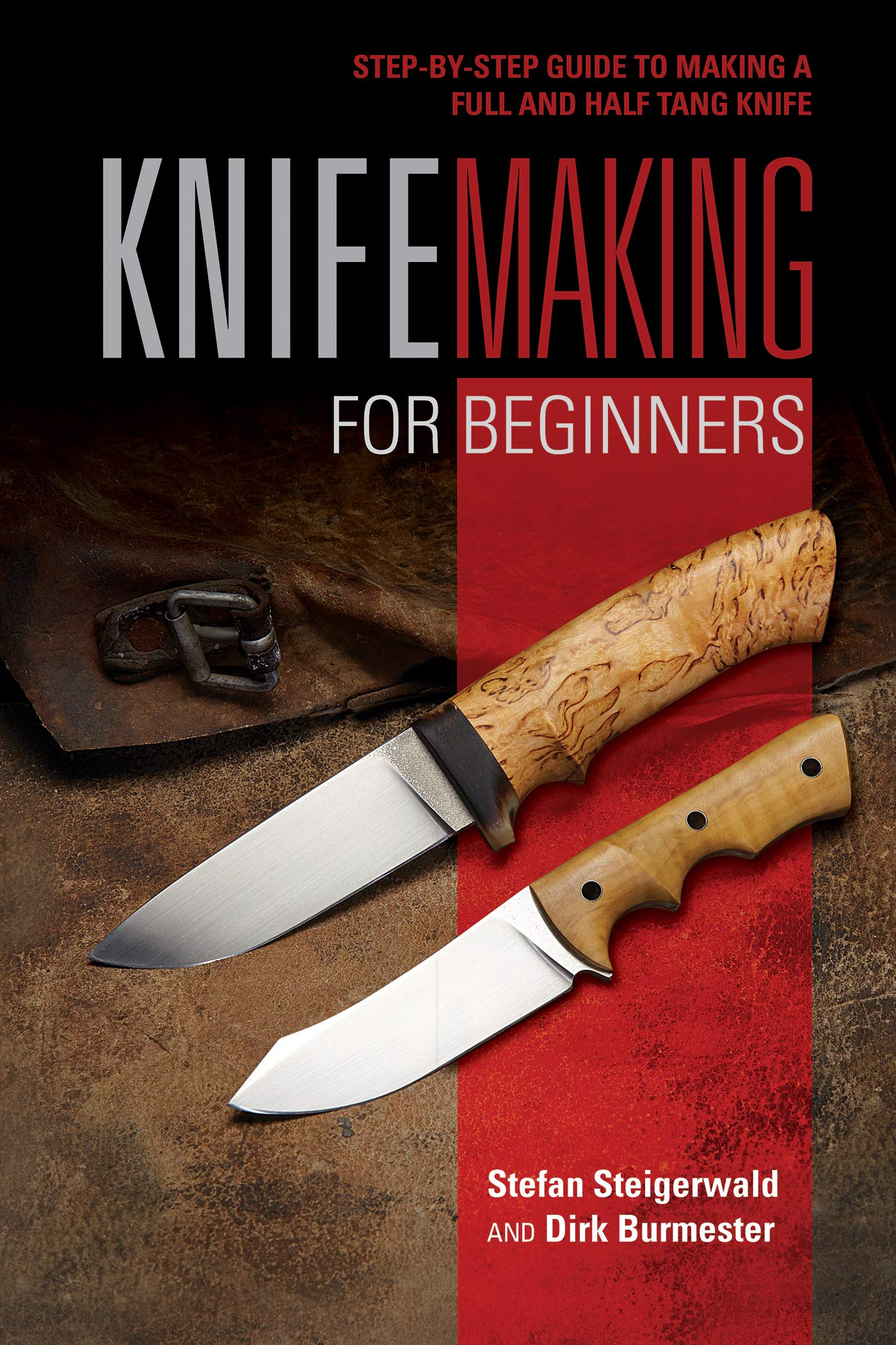 Knifemaking for Beginners: Step-by-Step Guide to Making Full and Half Tang Knife