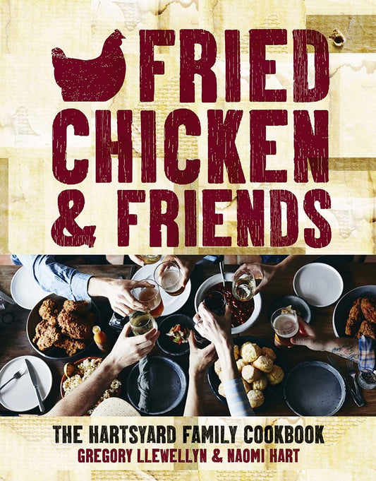 Fried Chicken & Friends: The Hartsyard Family Cookbook