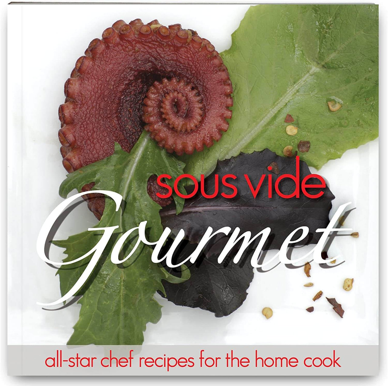 Sous Vide Gourmet Cookbook, All-Star Chef Recipes for the Home Cook