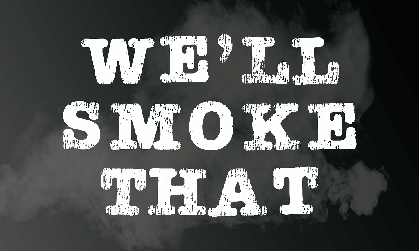 Flags Unfurled "WE'LL SMOKE THAT" Cookout BBQ Party 3’ x 5’ Flag